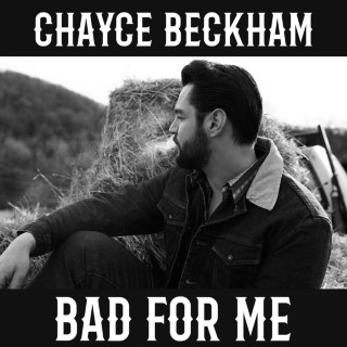 Chayce Beckham - Bad For Me album cover