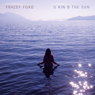 Frazey Ford - U Kin B The Sun album cover