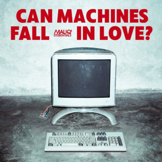 Maliq & D'Essentials - CAN MACHINES FALL IN LOVE? EP cover