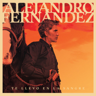 Alejandro Fernandez - Te Llevo En La Sangre album cover