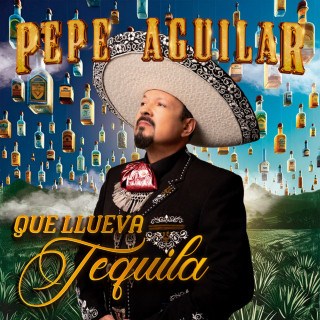 Pepe Aguilar - Que Llueva Tequila album cover