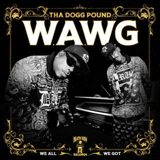 Tha Dogg Pound - W.A.W.G. (We All We Got) album cover