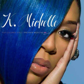 K. Michelle - For Colored Girls / Pre-Pain Medicine mixtape cover
