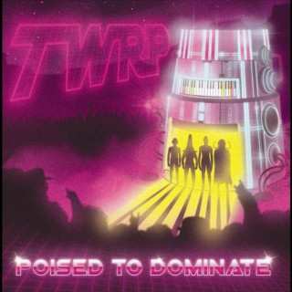 TWRP - Poised To Dominate album cover