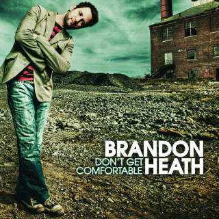 Brandon Heath - Don't Get Comfortable album cover