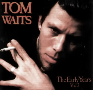 Tom Waits - The Early Years Vol. 2 album cover
