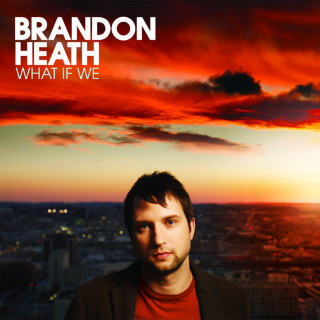 Brandon Heath - What If We album cover