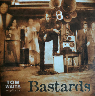 Tom Waits - Orphans: Disc 3 - Bastards album cover