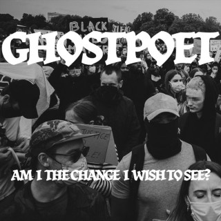 Ghostpoet - Am I The Change I Wish To See? single cover