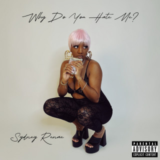 Sydney Renae - Why Do You Hate Me? album cover