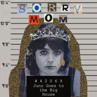 Sorry Mom - Juno Goes To The Big House EP cover