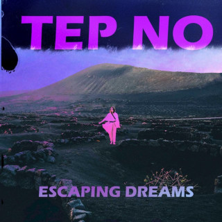 Tep No - Escaping Dreams album cover