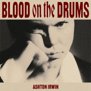 Ashton Irwin - BLOOD ON THE DRUMS album cover