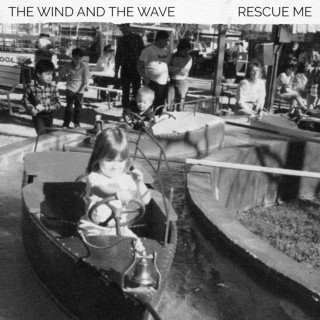 The Wind And The Wave - Rescue Me single cover