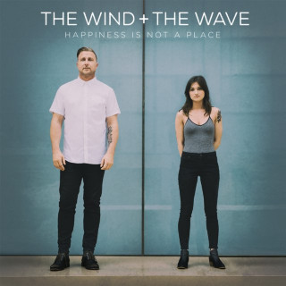 The Wind And The Wave - Happiness Is Not A Place album cover