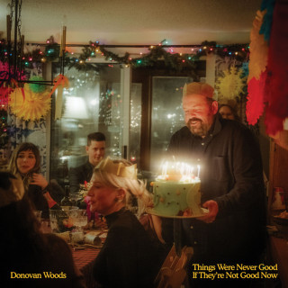 Donovan Woods - Things Were Never Good If They're Not Good Now album cover