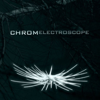 CHROM - Electroscope album cover
