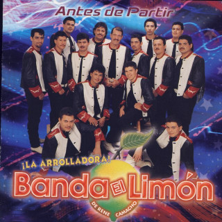 La Arrolladora Banda El Limón De Rene Camacho - Antes De Partir album cover