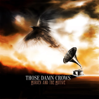 Those Damn Crows - Murder And The Motive album cover