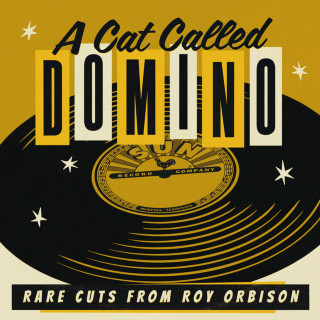 Roy Orbison - A Cat Called Domino: Rare Cuts From Roy compilation cover