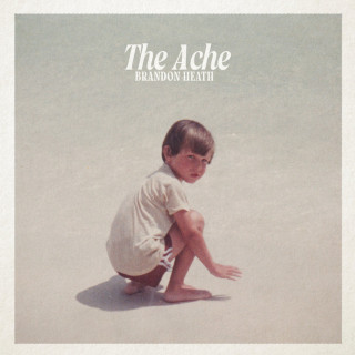 Brandon Heath - The Ache album cover