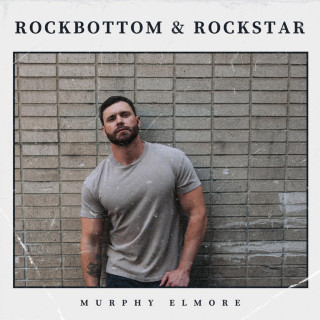 Murphy Elmore - Rock Bottom And Rockstar album cover