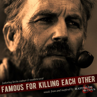 Kevin Costner & Modern West - Famous For Killing Each Other: Music From And Inspired By Hatfields & McCoys album cover
