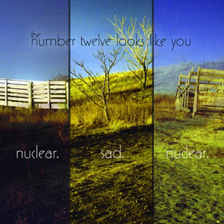 The Number Twelve Looks Like You - Nuclear. Sad. Nuclear album cover