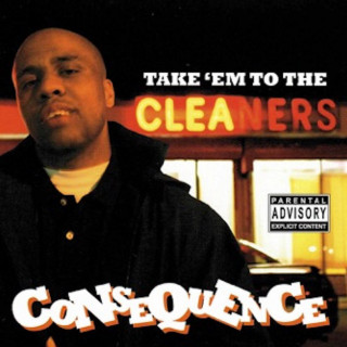 Consequence - Take 'Em To The Cleaners album cover
