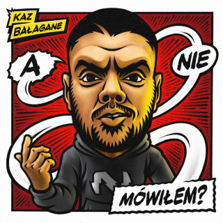 Kaz Bałagane - A Nie Mówiłem? album cover