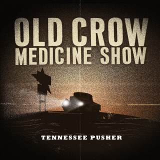 Old Crow Medicine Show - Tennessee Pusher album cover