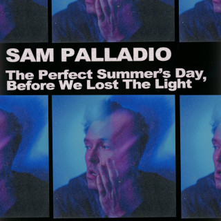 Sam Palladio - The Perfect Summer's Day, Before We Lost the Light album cover