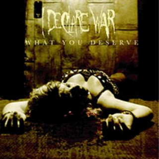 I Declare War - What You Deserve album cover