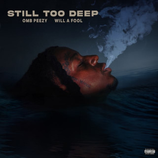 OMB Peezy, Will A Fool & 21 Lil Harold - Still Too Deep album cover