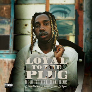 25K - Loyal To The Plug : The Life & Times Of Don Kilograms album cover