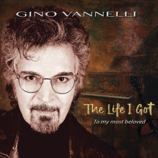 Gino Vannelli - The Life I Got (To My Most Beloved) album cover