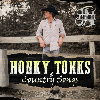 Joe Nichols - Honky Tonks and Country Songs album cover