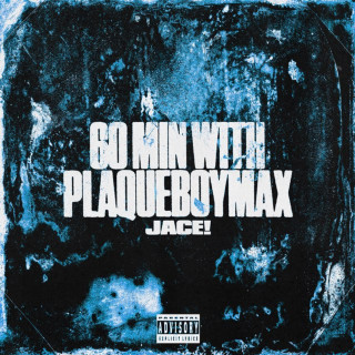 Jace! - 60 Min With Plaqueboymax single cover