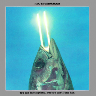 REO Speedwagon - You Can Tune A Piano, But You Can't Tuna Fish album cover