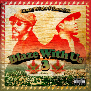 Dizzy Wright & Demrick - Blaze With Us 3 mixtape cover