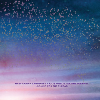 Mary Chapin Carpenter, Julie Fowlis & Karine Polwart - Looking For The Thread album cover