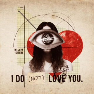Tatsuya Kitani - I DO (NOT) LOVE YOU. album cover