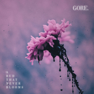 Gore. - A Bud That Never Blooms EP cover
