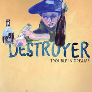 Destroyer - Trouble In Dreams album cover