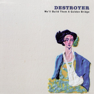 Destroyer - We'll Build Them A Golden Bridge album cover