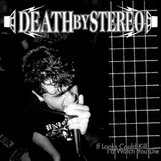 Death By Stereo - If Looks Could Kill, I'd Watch You Die album cover
