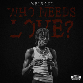 Melvoni - Who Needs Love? single cover