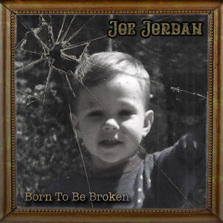 Joe Jordan - Born To Be Broken EP cover