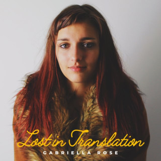 Gabriella Rose - Lost In Translation EP cover