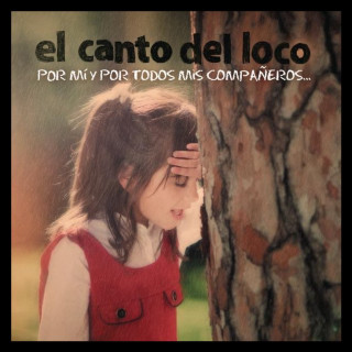 El Canto Del Loco - Por Mí Y Por Todos Mis Compañeros... album cover